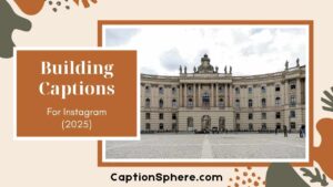 151+ Best Building Captions for Instagram Creative Quotes