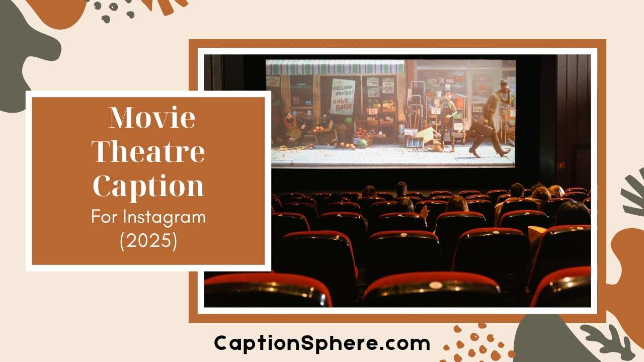 155+ Movie Theatre Instagram Captions to Share