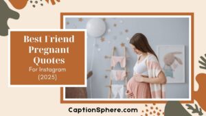 Best Friend Pregnant Quotes to Celebrate Her New Journey