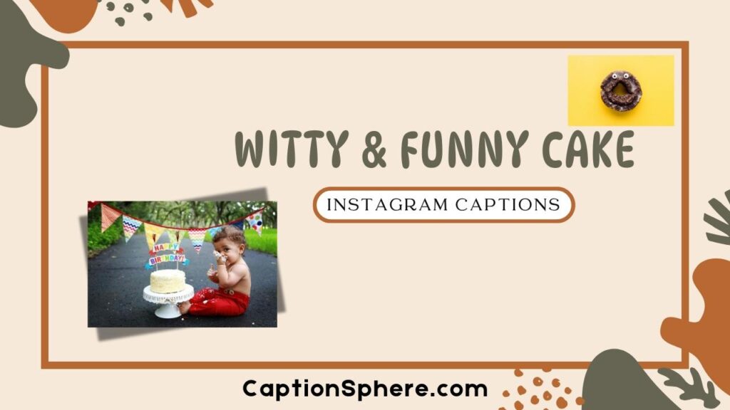 Witty & Funny Cake Captions
