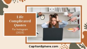 60 Life Complicated Quotes to Make Sense of the Chaosv