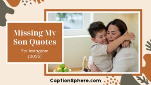 Missing My Son Quotes That Touch the Heart and Ease the Pain 